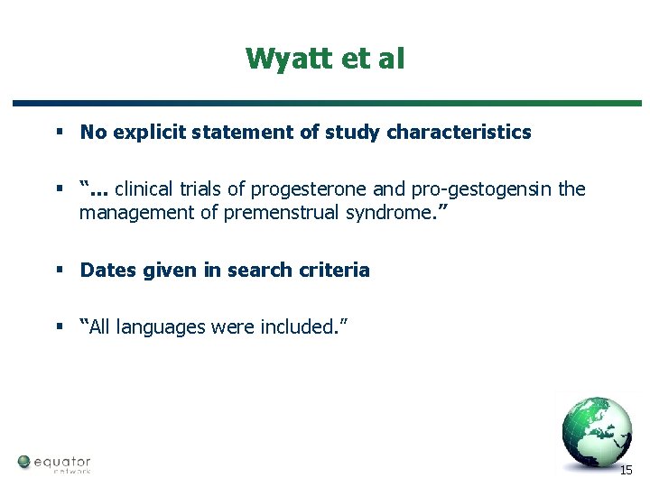 Wyatt et al § No explicit statement of study characteristics § “… clinical trials
