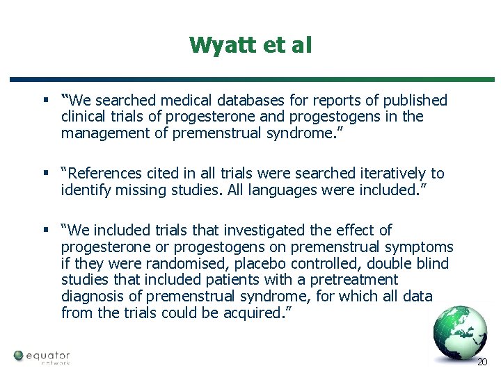 Wyatt et al § “We searched medical databases for reports of published clinical trials