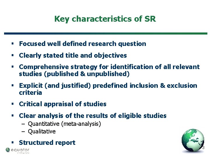 Key characteristics of SR § Focused well defined research question § Clearly stated title