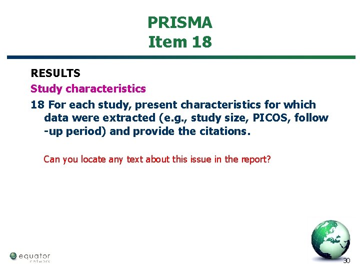 PRISMA Item 18 RESULTS Study characteristics 18 For each study, present characteristics for which