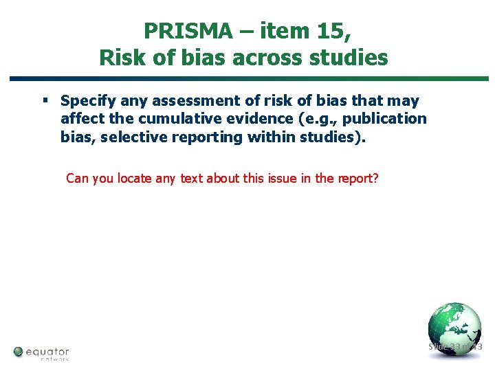 PRISMA – item 15, Risk of bias across studies § Specify any assessment of