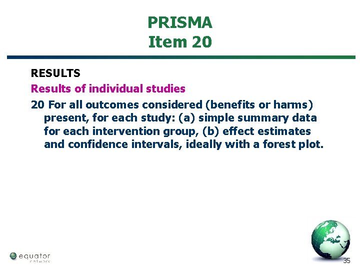 PRISMA Item 20 RESULTS Results of individual studies 20 For all outcomes considered (benefits