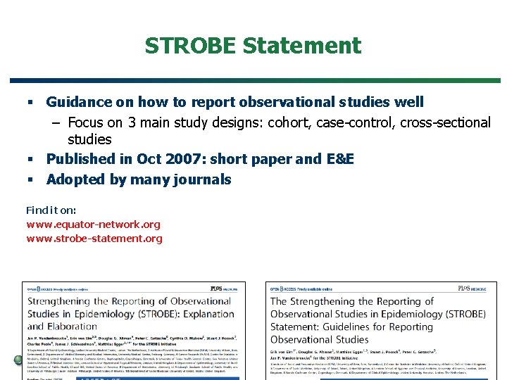 STROBE Statement § Guidance on how to report observational studies well – Focus on