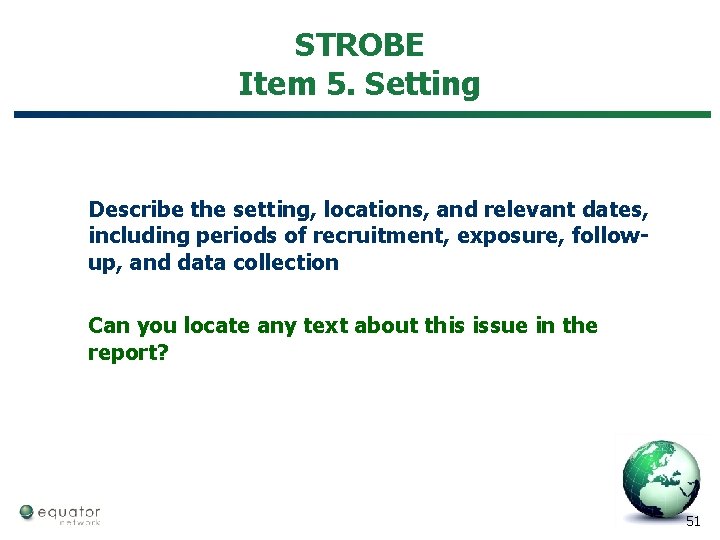 STROBE Item 5. Setting Describe the setting, locations, and relevant dates, including periods of