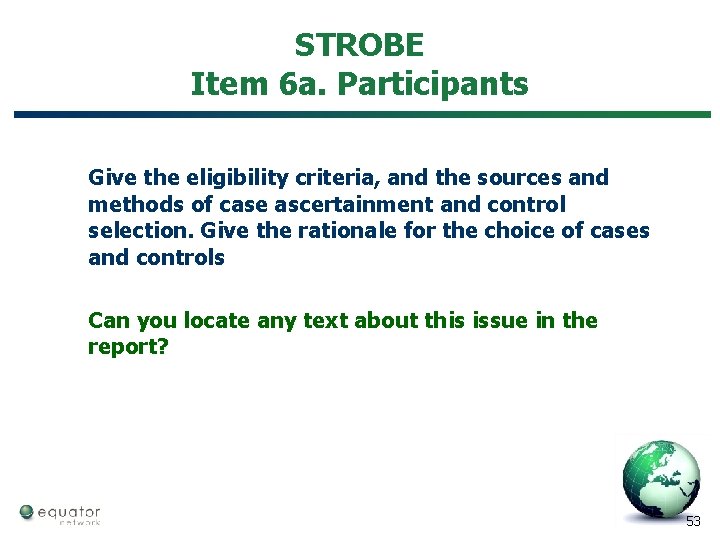 STROBE Item 6 a. Participants Give the eligibility criteria, and the sources and methods