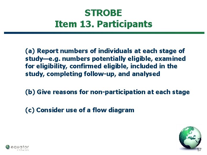 STROBE Item 13. Participants (a) Report numbers of individuals at each stage of study—e.