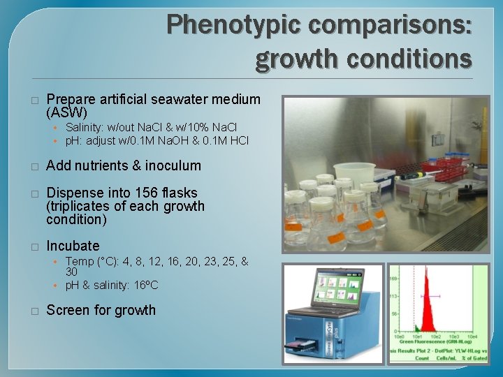 Phenotypic comparisons: growth conditions � Prepare artificial seawater medium (ASW) • Salinity: w/out Na.