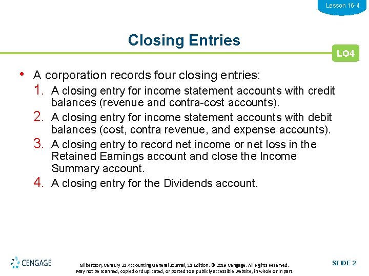 Lesson 16 -4 Closing Entries LO 4 • A corporation records four closing entries: