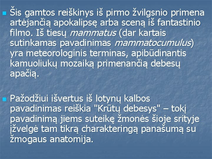 n n Šis gamtos reiškinys iš pirmo žvilgsnio primena artėjančią apokalipsę arba sceną iš