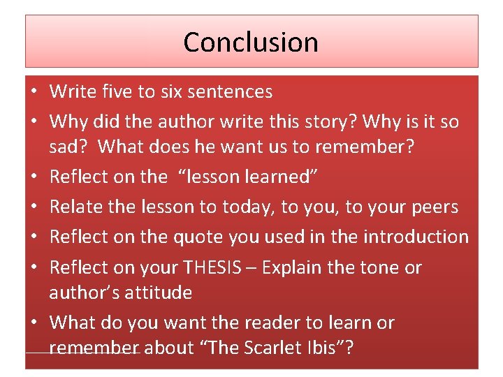 Conclusion • Write five to six sentences • Why did the author write this