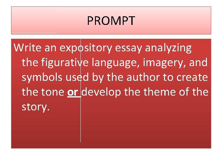 PROMPT Write an expository essay analyzing the figurative language, imagery, and symbols used by