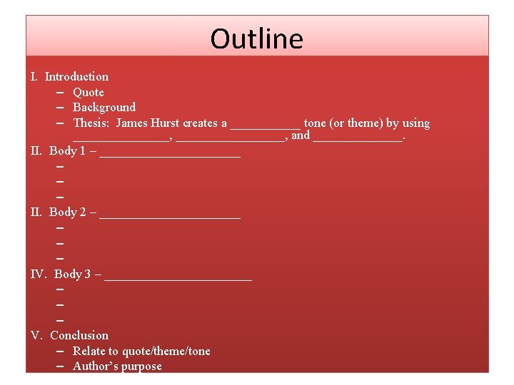 Outline I. Introduction – Quote – Background – Thesis: James Hurst creates a ______ Outline I. Introduction – Quote – Background – Thesis: James Hurst creates a ______