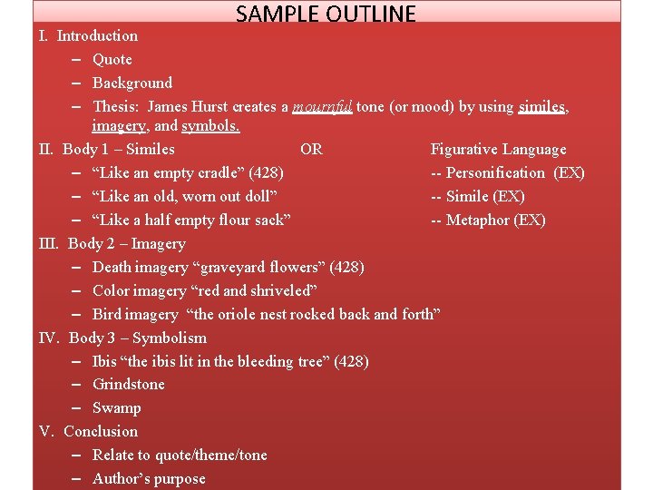 SAMPLE OUTLINE I. Introduction – Quote – Background – Thesis: James Hurst creates a SAMPLE OUTLINE I. Introduction – Quote – Background – Thesis: James Hurst creates a
