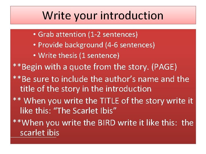 Write your introduction • Grab attention (1 -2 sentences) • Provide background (4 -6