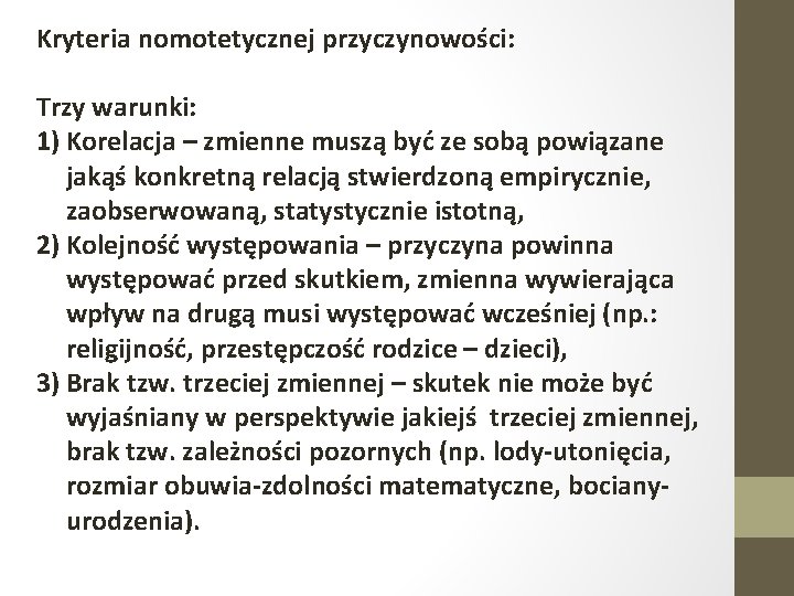 Kryteria nomotetycznej przyczynowości: Trzy warunki: 1) Korelacja – zmienne muszą być ze sobą powiązane