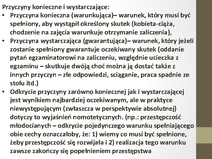 Przyczyny konieczne i wystarczające: • Przyczyna konieczna (warunkująca)– warunek, który musi być spełniony, aby