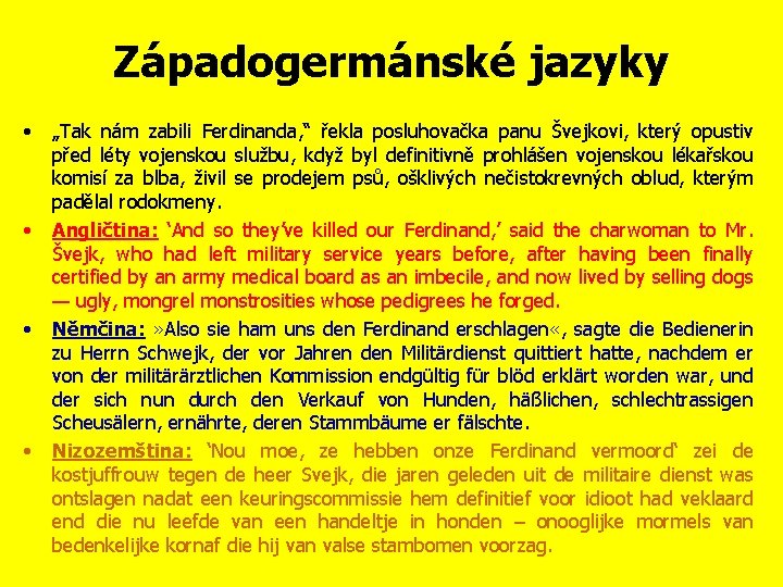 Západogermánské jazyky • „Tak nám zabili Ferdinanda, “ řekla posluhovačka panu Švejkovi, který opustiv