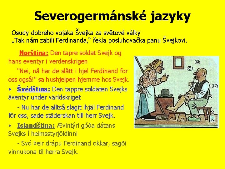 Severogermánské jazyky Osudy dobrého vojáka Švejka za světové války „Tak nám zabili Ferdinanda, “