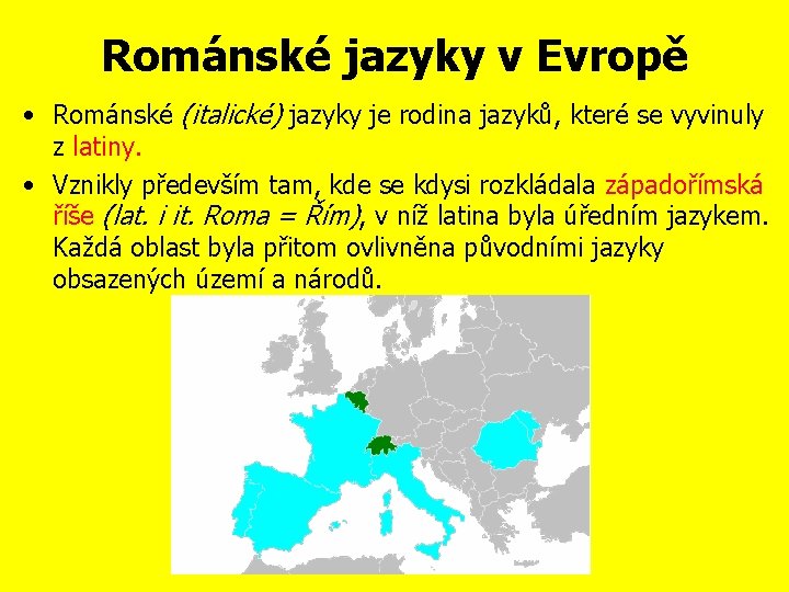 Románské jazyky v Evropě • Románské (italické) jazyky je rodina jazyků, které se vyvinuly
