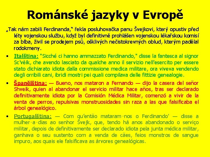 Románské jazyky v Evropě „Tak nám zabili Ferdinanda, “ řekla posluhovačka panu Švejkovi, který