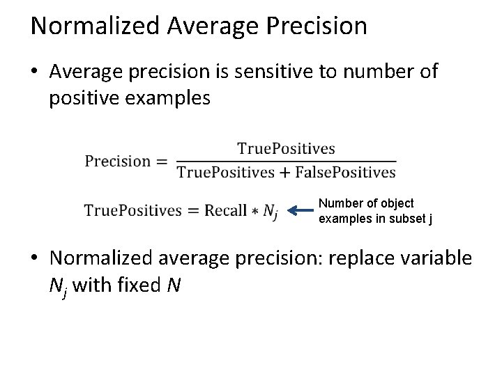 Normalized Average Precision • Average precision is sensitive to number of positive examples Number