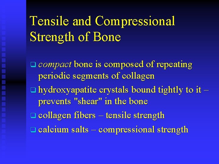 Tensile and Compressional Strength of Bone q compact bone is composed of repeating periodic