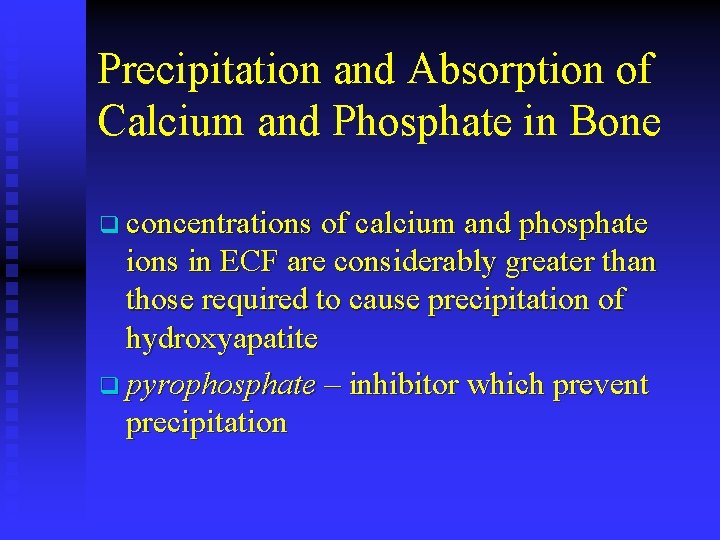 Precipitation and Absorption of Calcium and Phosphate in Bone q concentrations of calcium and