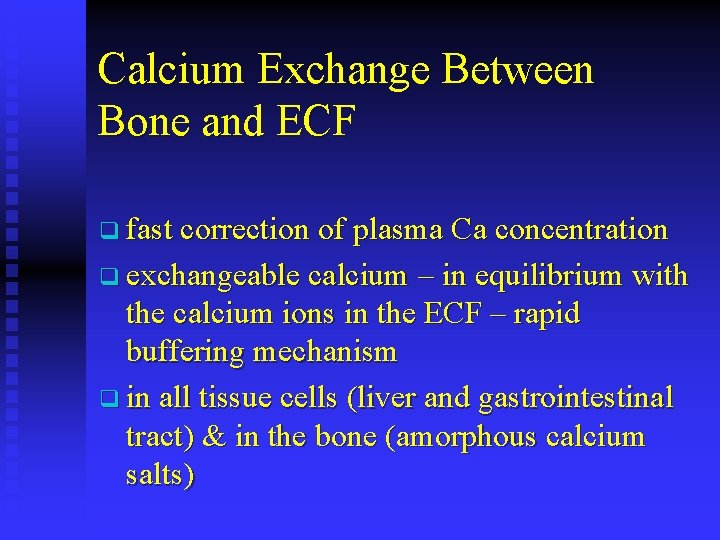 Calcium Exchange Between Bone and ECF q fast correction of plasma Ca concentration q