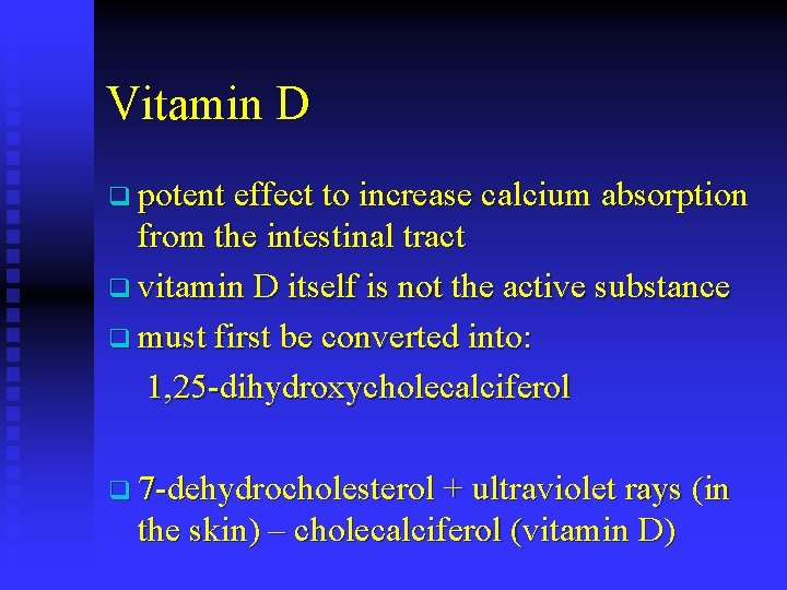 Vitamin D q potent effect to increase calcium absorption from the intestinal tract q