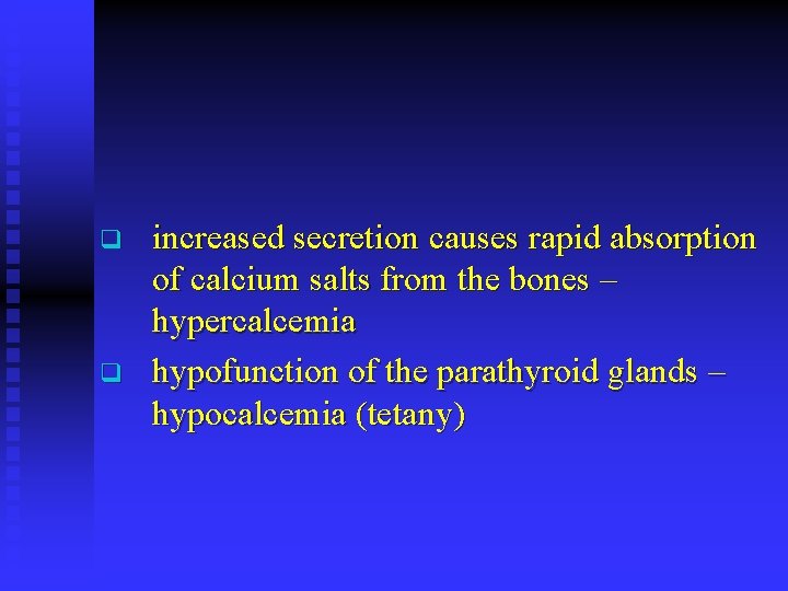 q q increased secretion causes rapid absorption of calcium salts from the bones –