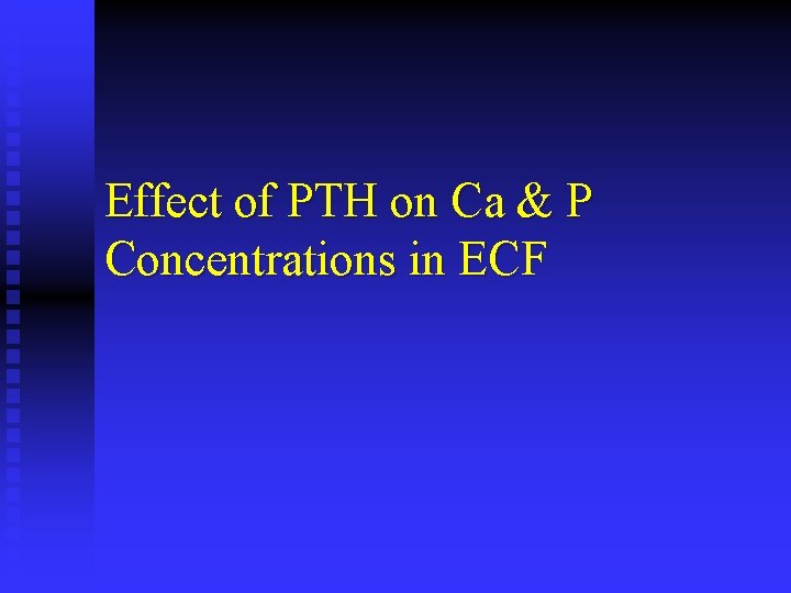 Effect of PTH on Ca & P Concentrations in ECF 
