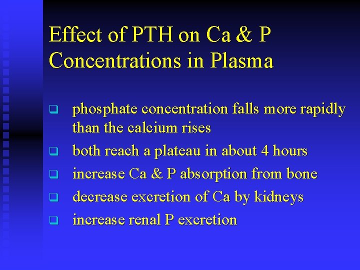 Effect of PTH on Ca & P Concentrations in Plasma q q q phosphate