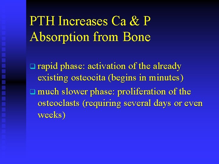 PTH Increases Ca & P Absorption from Bone q rapid phase: activation of the
