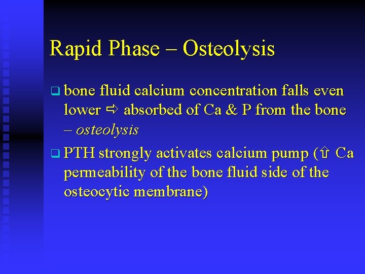 Rapid Phase – Osteolysis q bone fluid calcium concentration falls even lower absorbed of