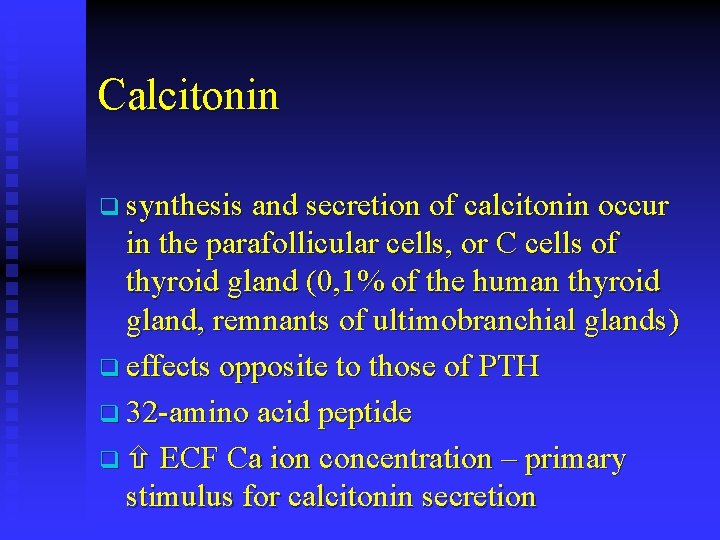 Calcitonin q synthesis and secretion of calcitonin occur in the parafollicular cells, or C