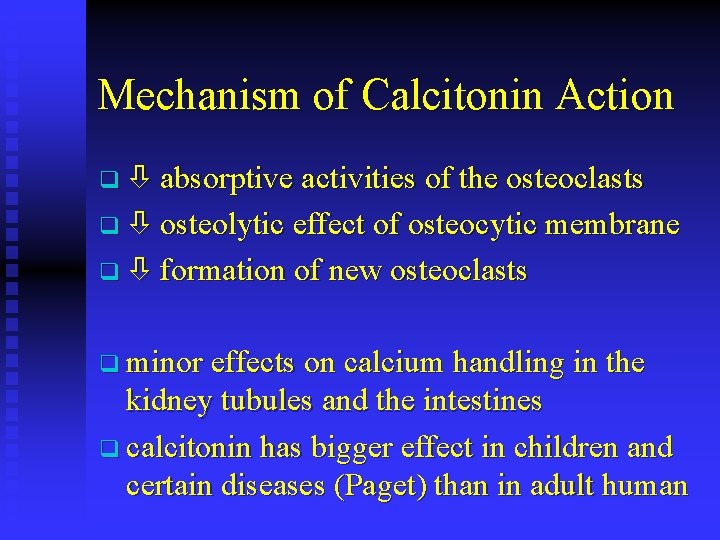 Mechanism of Calcitonin Action q absorptive activities of the osteoclasts q osteolytic effect of