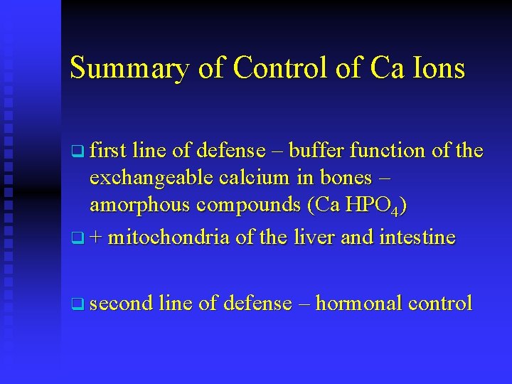 Summary of Control of Ca Ions q first line of defense – buffer function