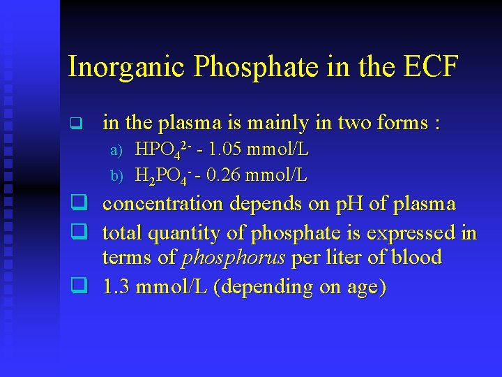 Inorganic Phosphate in the ECF q in the plasma is mainly in two forms