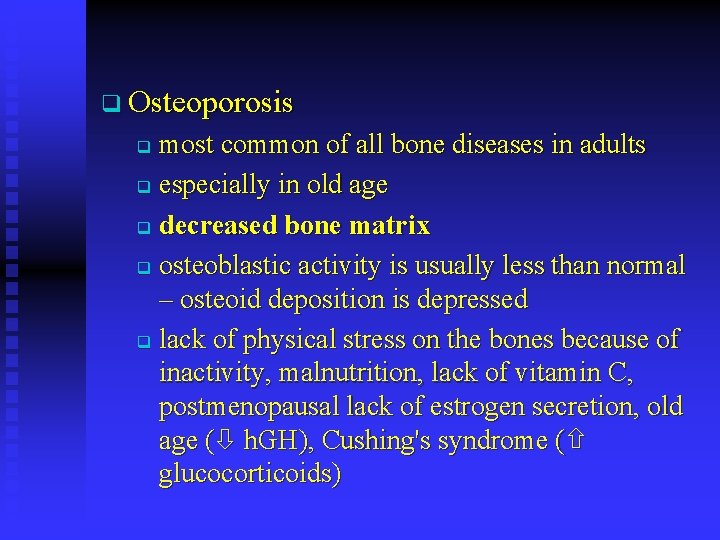 q Osteoporosis most common of all bone diseases in adults q especially in old