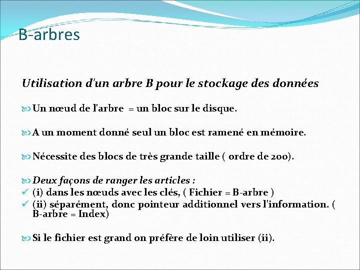 B-arbres Utilisation d'un arbre B pour le stockage des données Un nœud de l'arbre