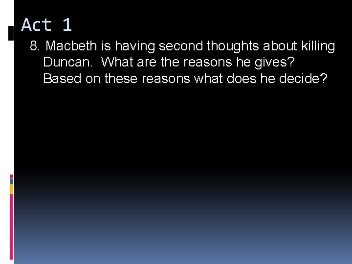 Act 1 8. Macbeth is having second thoughts about killing Duncan. What are the Act 1 8. Macbeth is having second thoughts about killing Duncan. What are the