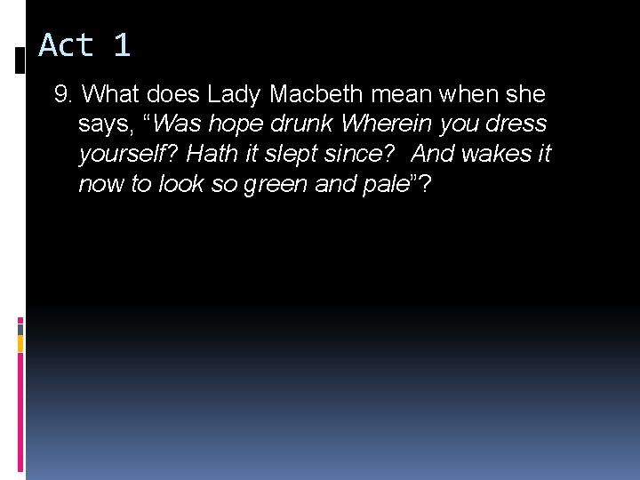 Act 1 9. What does Lady Macbeth mean when she says, “Was hope drunk Act 1 9. What does Lady Macbeth mean when she says, “Was hope drunk