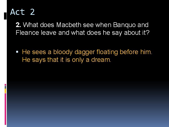 Act 2 2. What does Macbeth see when Banquo and Fleance leave and what Act 2 2. What does Macbeth see when Banquo and Fleance leave and what