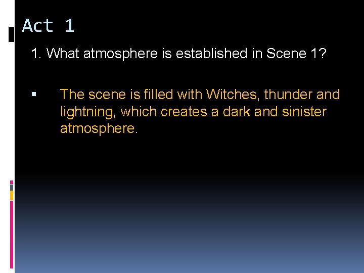 Act 1 1. What atmosphere is established in Scene 1? The scene is filled Act 1 1. What atmosphere is established in Scene 1? The scene is filled