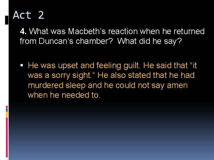 Act 2 4. What was Macbeth’s reaction when he returned from Duncan’s chamber? What Act 2 4. What was Macbeth’s reaction when he returned from Duncan’s chamber? What