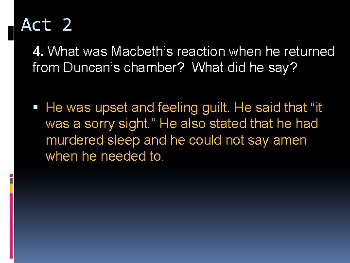 Act 2 4. What was Macbeth’s reaction when he returned from Duncan’s chamber? What