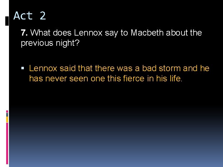Act 2 7. What does Lennox say to Macbeth about the previous night? Lennox Act 2 7. What does Lennox say to Macbeth about the previous night? Lennox