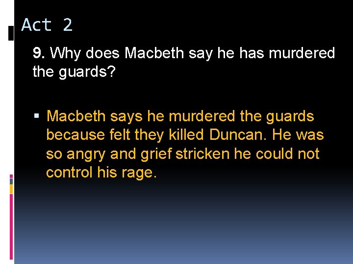 Act 2 9. Why does Macbeth say he has murdered the guards? Macbeth says