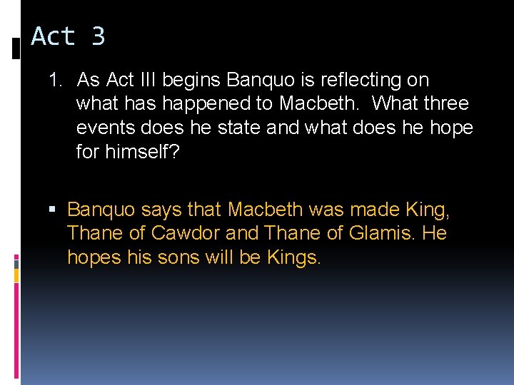 Act 3 1. As Act III begins Banquo is reflecting on what has happened Act 3 1. As Act III begins Banquo is reflecting on what has happened