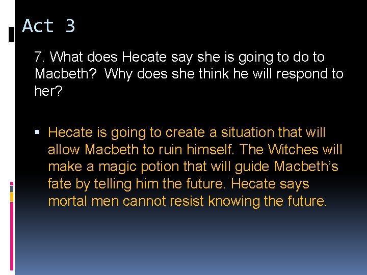 Act 3 7. What does Hecate say she is going to do to Macbeth? Act 3 7. What does Hecate say she is going to do to Macbeth?